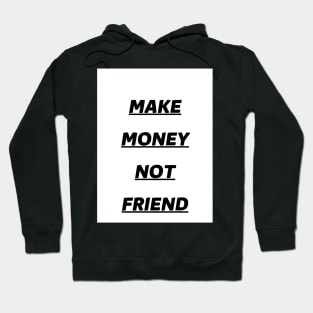 make money not friend Hoodie